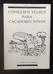 CONSELHOS VELHOS PARA CAÇADORES NOVOS