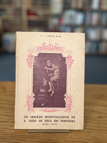OS IRMÃOS HOSPITALEIROS DE S. JOÃO DE DEUS EM PORTUGAL