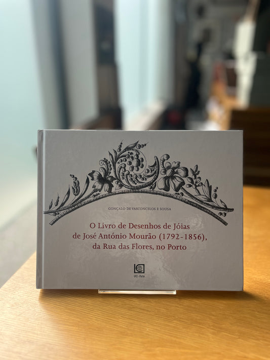 O LIVRO DE DESENHOS DE JÓIAS DE JOSÉ ANTÓNIO MOURÃO (1792–1856)