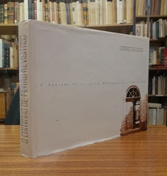 O CAMINHO DE FERRO REVISITADO : O CAMINHO DE FERRO EM PORTUGAL DE 1856 A 1996 / CAMINHOS DE FERRO PORTUGUESES