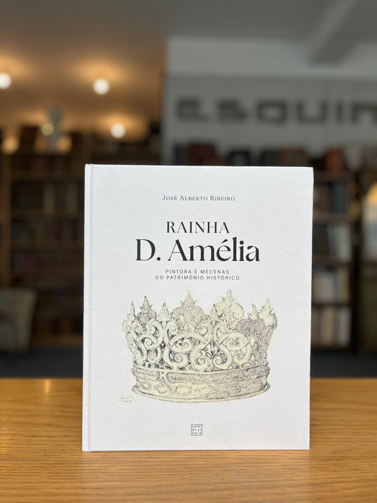 RAINHA D. AMÉLIA, PINTORA E MECENAS DO PATRIMÓNIO HISTÓRICO