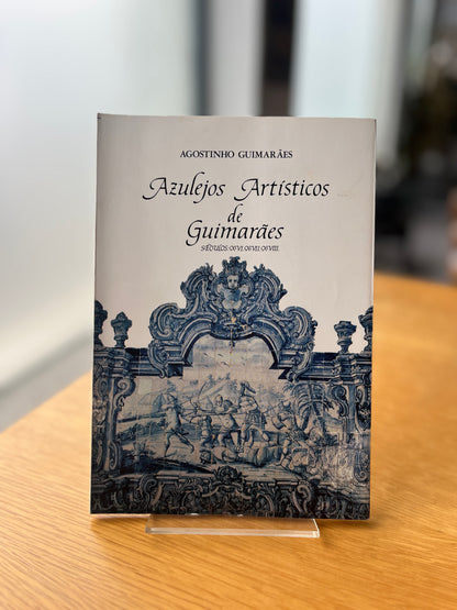 AZULEJOS ARTÍSTICOS DE GUIMARÃES, SÉCULOS: XVI.XVII.XVIII