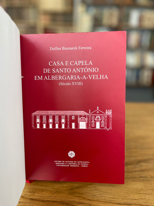 CASA E CAPELA DE SANTO ANTÓNIO EM ALBERGARIA- A- VELHA ( Séc. XVIII)