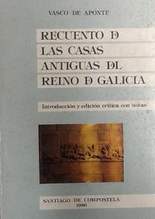 RECUENTO DE LAS CASAS ANTIGUAS DEL REINO DE GALICIA