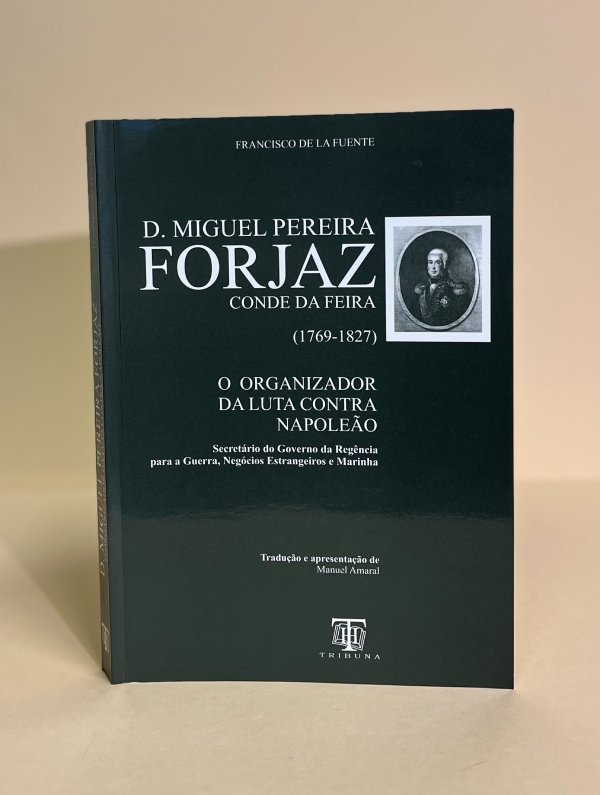 D. MIGUEL PEREIRA FORJAZ. Conde da Feira (1769- 1827)