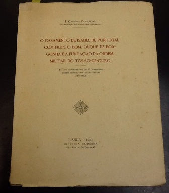 O CASAMENTO DE ISABEL DE PORTUGAL COM FILIPE- O- BOM, DUQUE DE BORGONHA E A FUNDAÇÃO DA ORDEM MILITAR DO TOSÃO DE OURO.