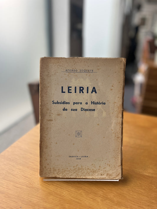 LEIRIA - SUBSÍDIOS PARA A HISTÓRIA DA SUA DIOCESE