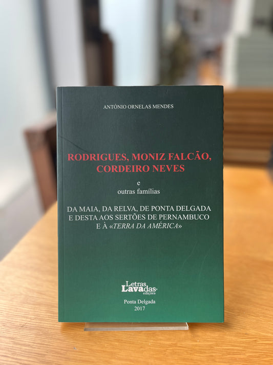 RODRIGUES, MONIZ FALCÃO, CORDEIRO NEVES E OUTRAS FAMÍLIAS