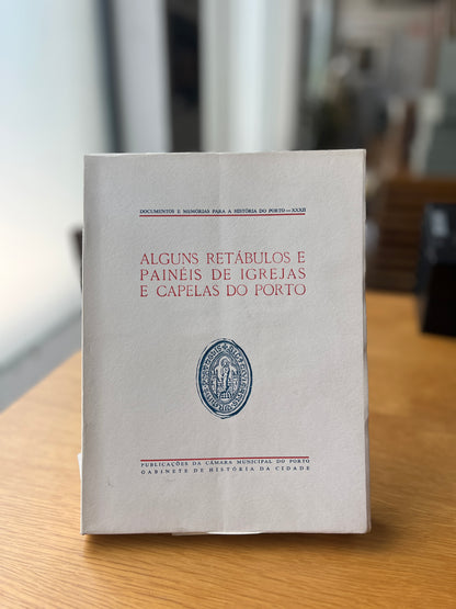 ALGUNS RETÁBULOS E PAINÉIS DE IGREJAS E CAPELAS DO PORTO