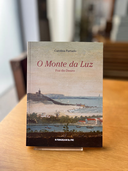 O MONTE DA LUZ, FOZ DO DOURO
