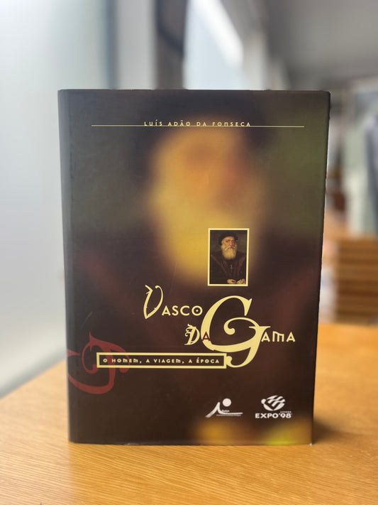 VASCO DA GAMA: O HOMEM, A VIAGEM, A ÉPOCA