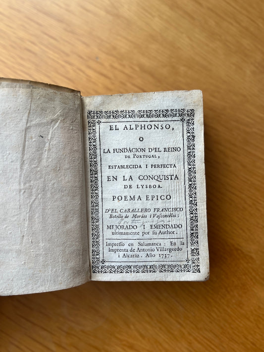 EL ALPHONSO O LA FUNDACION D'EL REINO DE PORTUGAL ESTABELECIDA I PERFECTA EN LA CONQUISTA DE LISBOA