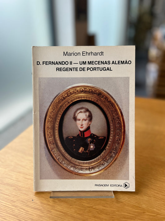 D. FERNANDO II - UM MECENAS ALEMÃO REGENTE DE PORTUGAL