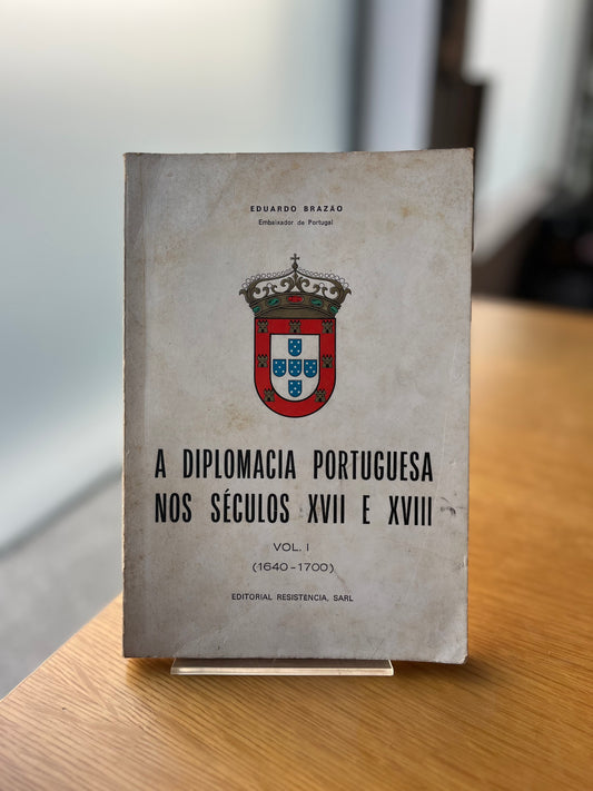 A DIPLOMACIA PORTUGUESA NOS SÉCULOS XVII E XVIII