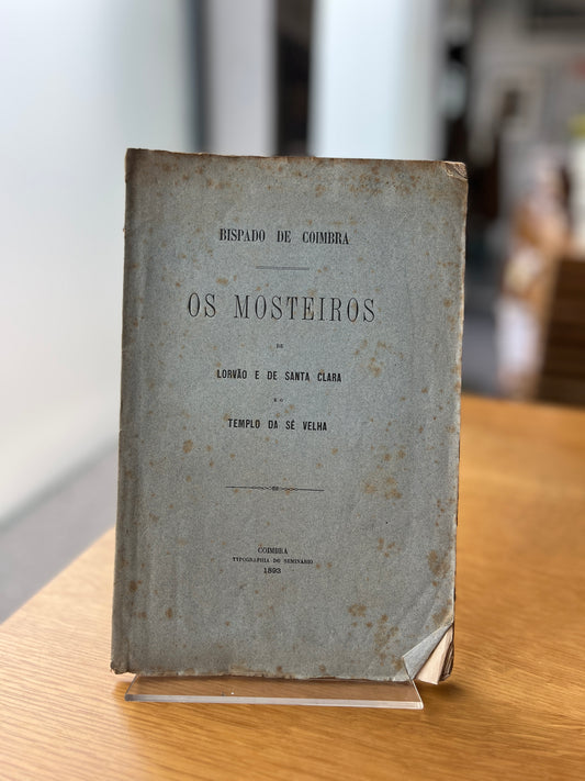 OS MOSTEIROS DE LORVÃO E DE SANTA CLARA E O TEMPLO DA SÉ VELHA