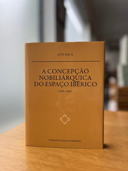 A CONCEPÇÃO NOBILIÁRQUICA DO ESPAÇO IBÉRICO  (1280-1380)