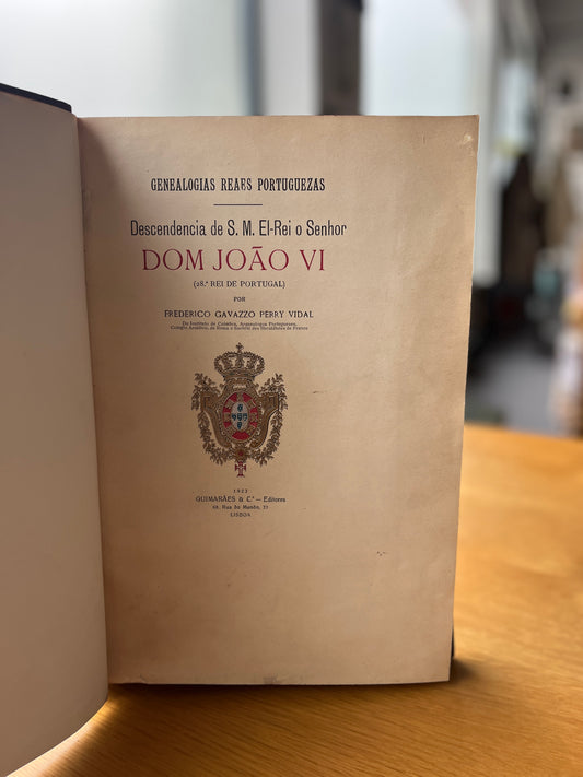DESCENDENCIA DE S. M. EL-REI O SENHOR D. JOÃO VI