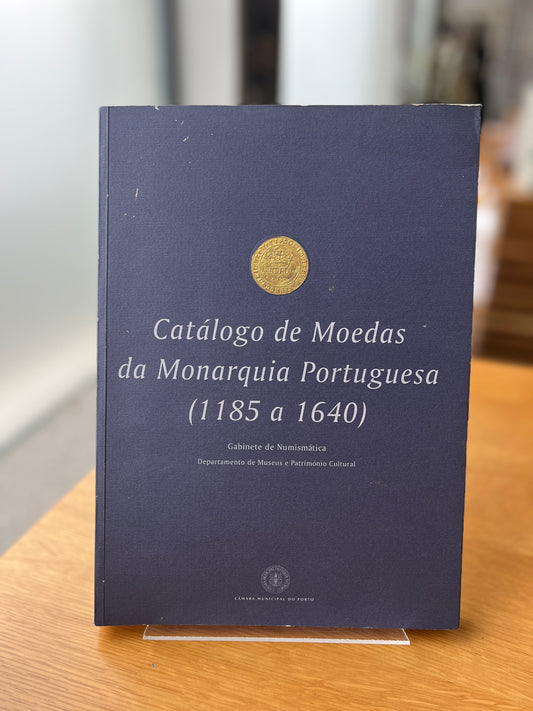 CATÁLOGO DE MOEDAS DA MONARQUIA PORTUGUESA (1185-1640)