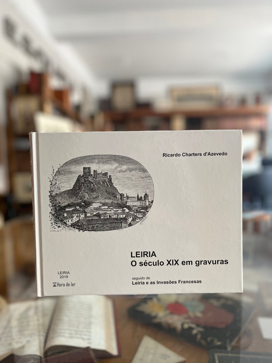 LEIRIA, O SÉCULO XIX EM GRAVURAS