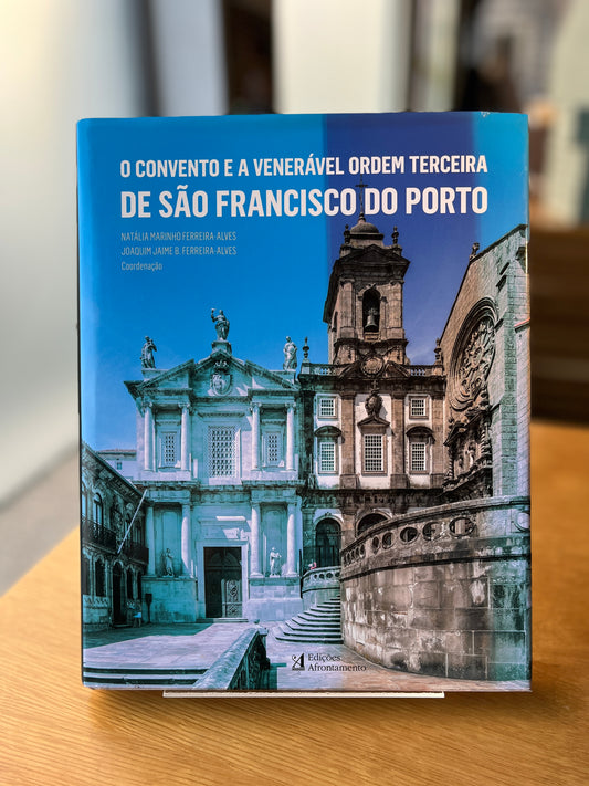 O CONVENTO E A VENERÁVEL ORDEM TERCEIRA DE SÃO FRANCISCO DO PORTO
