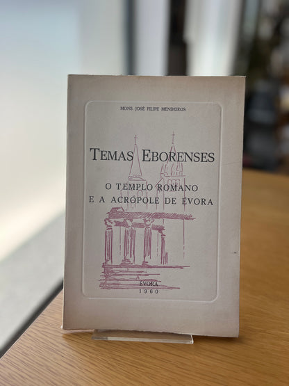 TEMAS EBORENSES  I - O TEMPLO ROMANO E A ACRÓPOLE DE ÈVORA