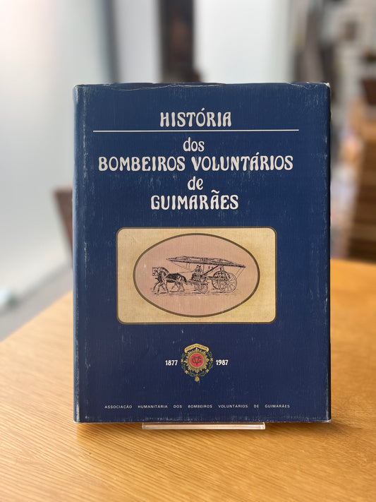 HISTÓRIA DOS BOMBEIROS VOLUNTÁRIOS DE GUIMARÃES