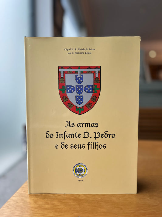 AS ARMAS DO INFANTE D. PEDRO E DE SEUS FILHOS