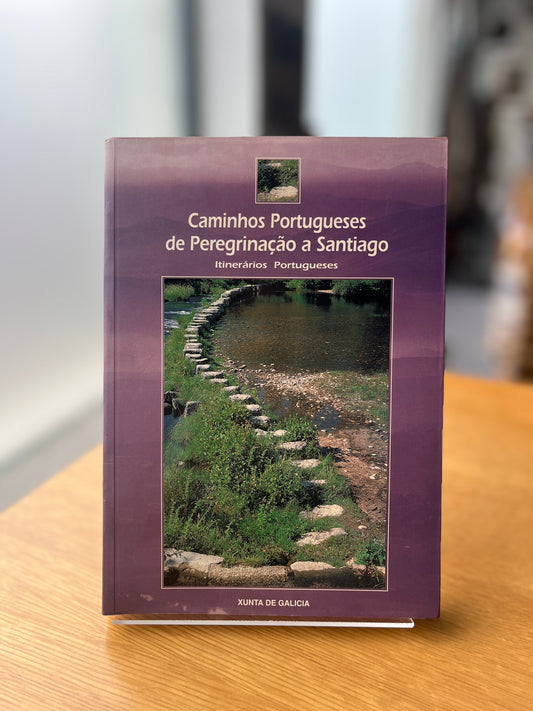 CAMINHOS PORTUGUESES DE PEREGRINAÇÃO A SANTIAGO