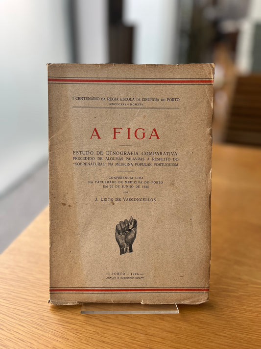 A FIGA. ESTUDO DE ETNOGRAFIA COMPARATIVA, PRECEDIDO DE ALGUMAS PALAVRAS A RESPEITO DO «SOBRENATURAL» NA MEDICINA POPULAR PORTUGUESA