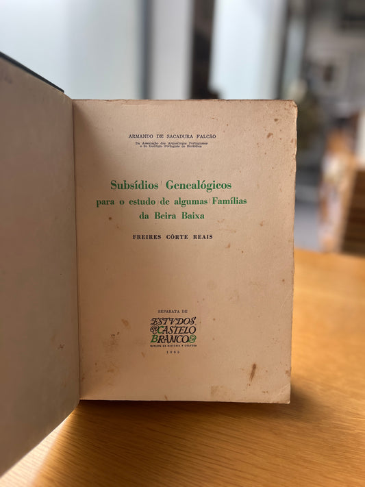 SUBSÍDIOS GENEALÓGICOS PARA O ESTUDO DE ALGUMAS FAMÍLIAS DA BEIRA BAIXA. FREIRES CÔRTE REAIS