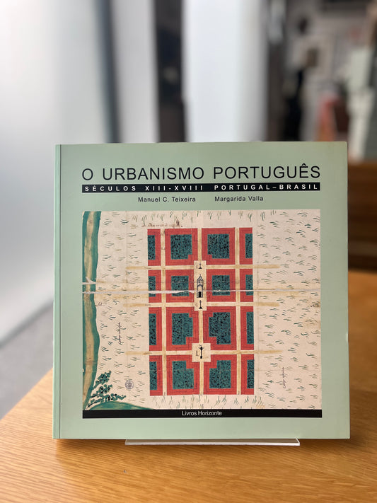 O URBANISMO PORTUGUÊS: SÉCULOS XIII–XVIII, PORTUGAL-BRASIL