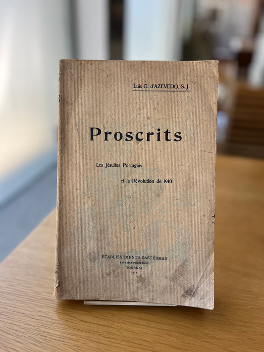 PROSCRITS LES JÉSUITES PORTUGAIS ET LA RÉVOLUTION DE 1910