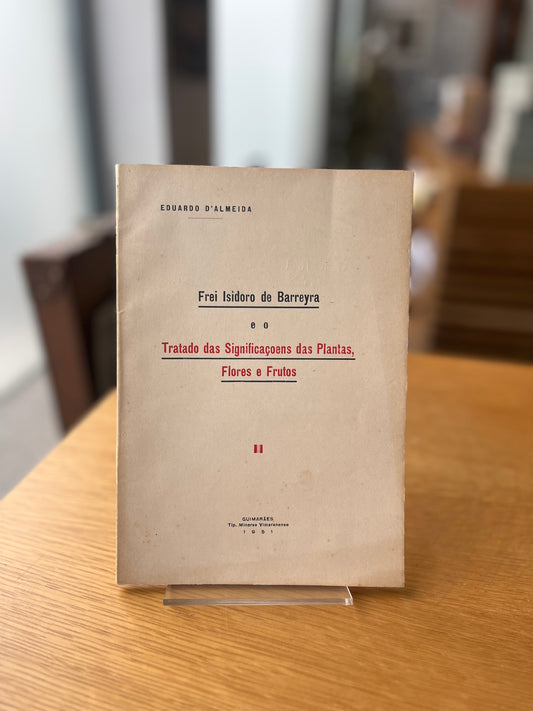 FREI ISIDORO DE BARREYRA E O TRATADO DAS SIGNIFICAÇOENS DAS PLANTAS, FLORES E FRUTOS