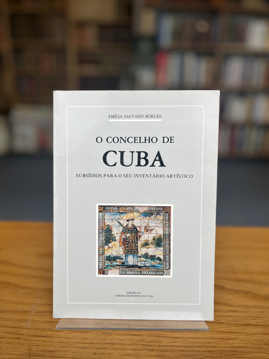 O CONCELHO DE CUBA, SUBSÍDIOS PARA O SEU INVENTÁRIO ARTÍSTICO