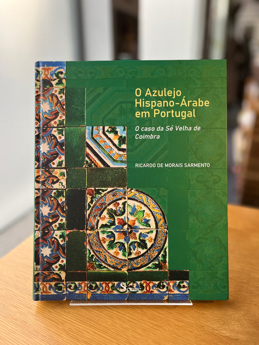 O AZULEJO HISPANO-ÁRABE EM PORTUGAL