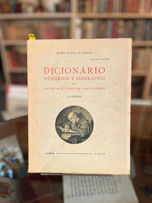 DICIONARIO HISTÓRICO E BIOGRÁFICO DE ARTISTAS E TÉCNICOS PORTUGUESES ( Séc. XIV - XX )