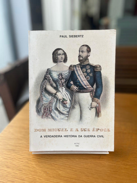 DOM MIGUEL E A SUA ÉPOCA