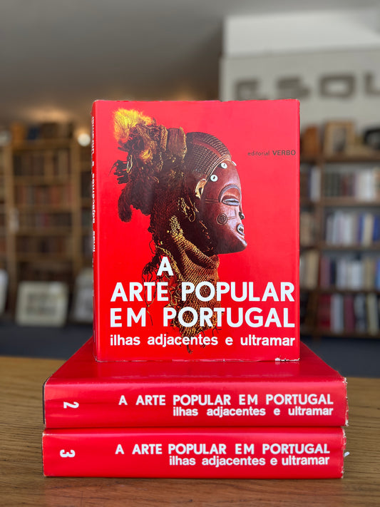 A ARTE POPULAR EM PORTUGAL ILHAS ADJACENTES E ULTRAMAR