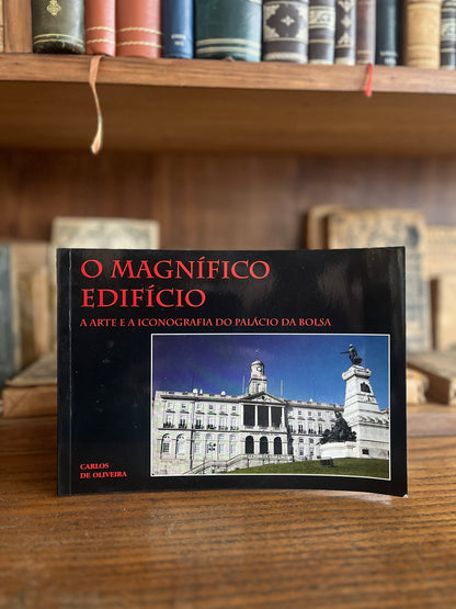 O MAGNÍFICO EDIFÍCIO, A ARTE E A ICONOGRAFIA DO PALÁCIO DA BOLSA