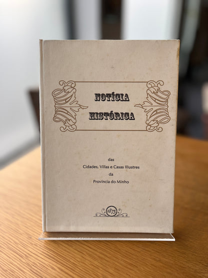 NOTÍCIA HISTÓRICA DAS CIDADES E VILLAS E CASAS ILUSTRES DA PROVÍNCIA DO MINHO