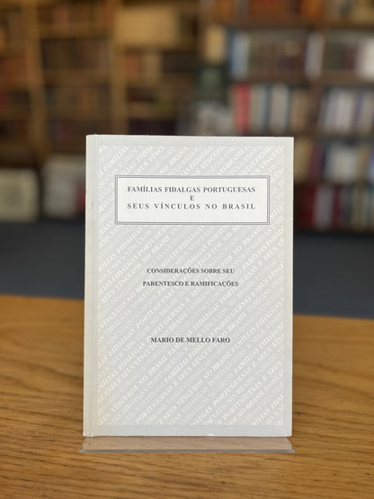 FAMÍLIAS FIDALGAS PORTUGUESAS E SEUS VÍNCULOS NO BRASIL
