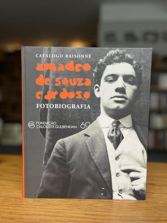 CATÁLOGO RAISONNÉ AMADEO DE SOUZA CARDOSO: FOTOBIOGRAFIA