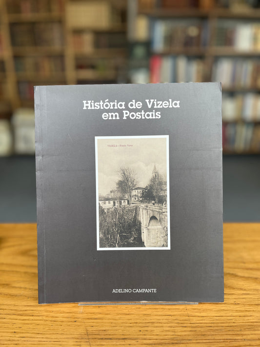 HISTÓRIA DE VIZELA EM POSTAIS