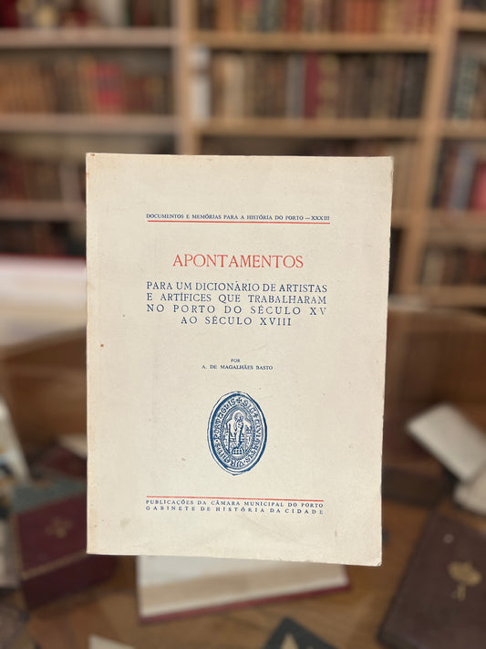 APONTAMENTOS PARA UM DICIONÁRIO DE ARTISTAS E ARTÍFICES QUE TRABALHARAM NO PORTO DO SÉCULO XV AO SÉCULO XVIII.