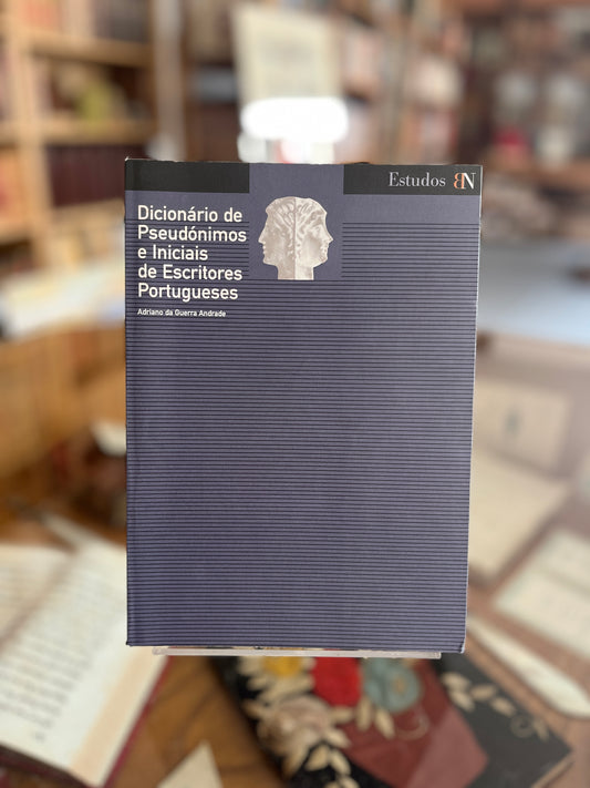 DICIONÁRIO DE PSEUDÓNIMOS E INICIAIS DE ESCRITORES PORTUGUESES