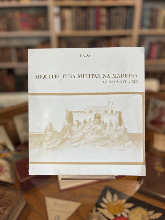 ARQUITECTURA MILITAR NA MADEIRA SÉCULOS XVI A XIX