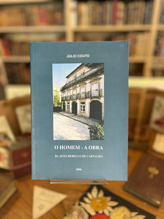 O HOMEM - A OBRA DR. JOÃO REBELLO DE CARVALHO