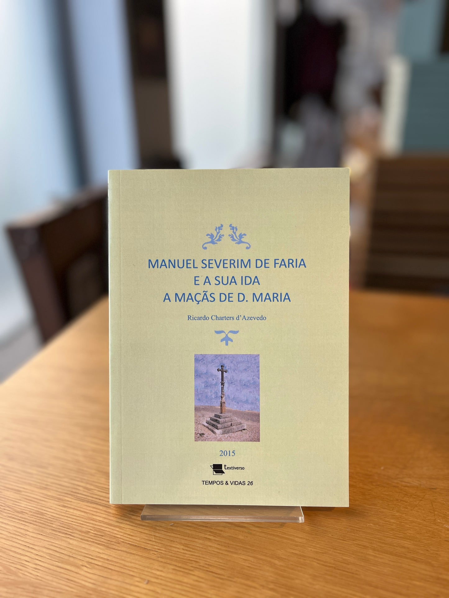 MANUEL SEVERIM DE FARIA E A SUA IDA A MAÇÃS DE D. MARIA