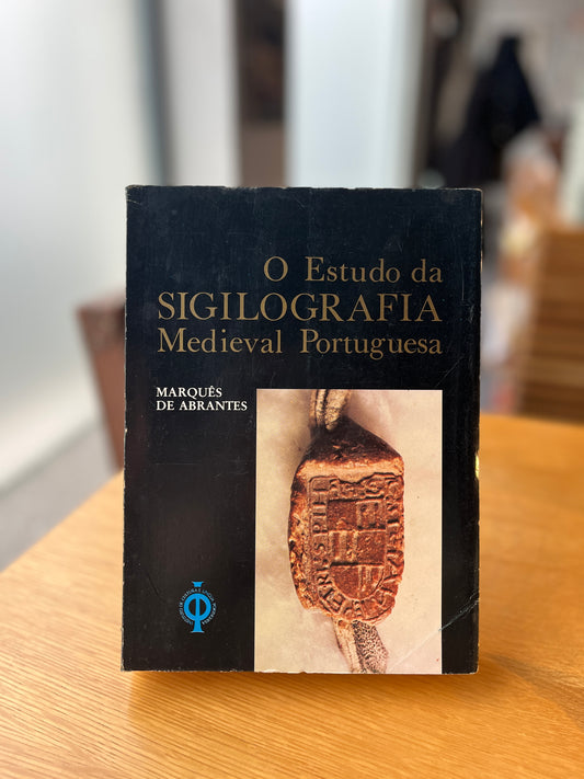 O ESTUDO DE SIGILOGRAFIA MEDIEVAL PORTUGUESA