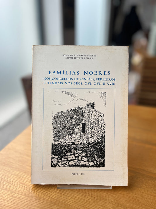 FAMÍLIAS NOBRES NOS CONCELHOS DE CINFÃES, FERREIROS E TENDAIS NOS SÉC. XVI, XVII e XVIII